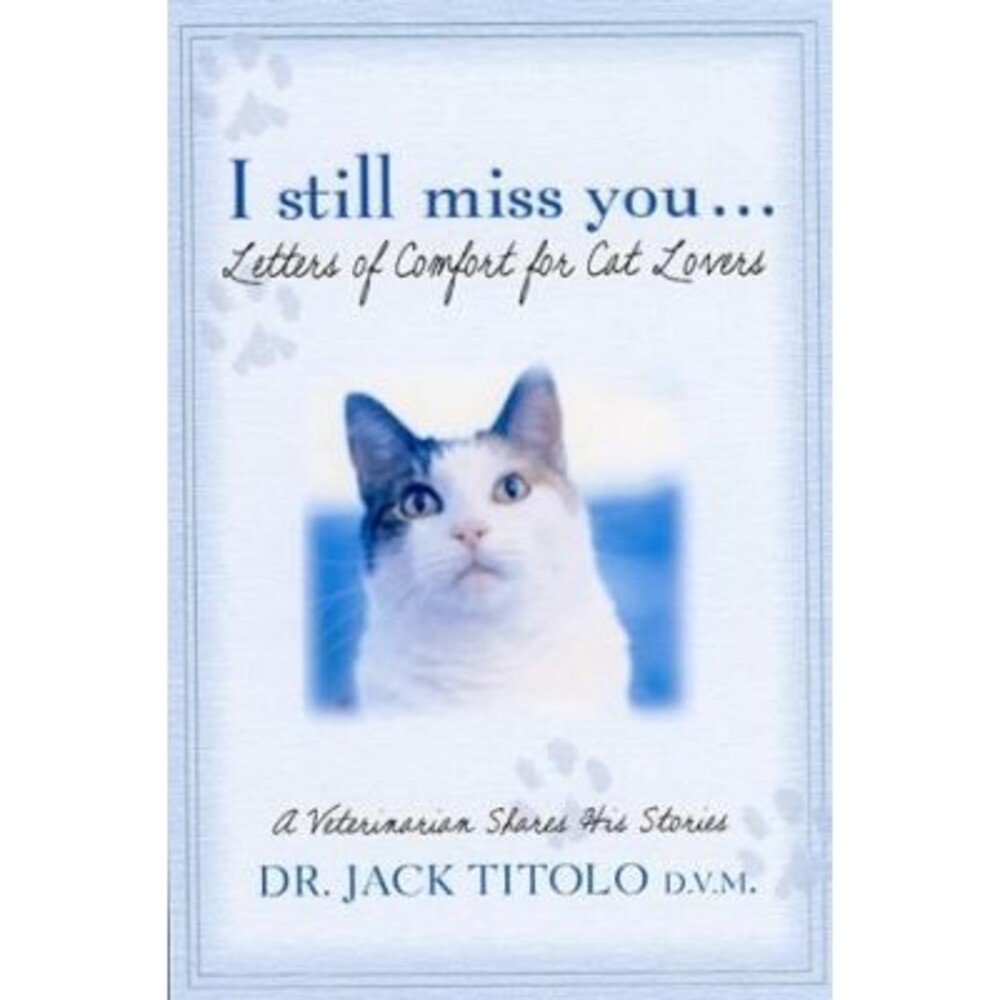 I Still Miss You: Letters of Comfort for Cat Lovers - Hardcover - GOOD